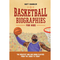 Basketball Biographies for Kids: The Greatest NBA and WNBA Players from the 1960s to Today
