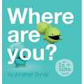 Where Are You?: An Iz and Norb Children's Book