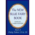 The New Blue Fairy Book: Part 3: Fairy Tales 13 to 18