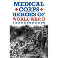 Medical Corps Heroes of World War II