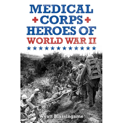 Medical Corps Heroes of World War II
