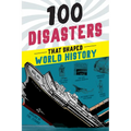 100 Disasters That Shaped World History