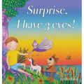 Surprise, I have 3 eyes!: A Children's Book About Imagination & Self-Confidence - Magical Story with Unicorns, Fairies & Enchanted Forest Creatures -