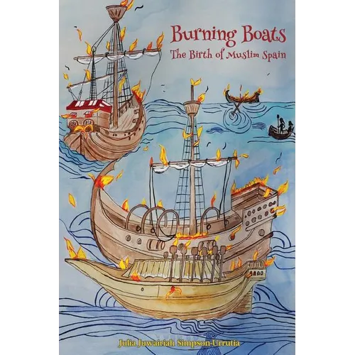 Burning Boats: The Birth of Muslim Spain