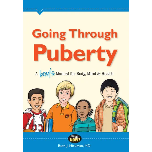 Going Through Puberty: A Boy's Manual for Body, Mind & Health