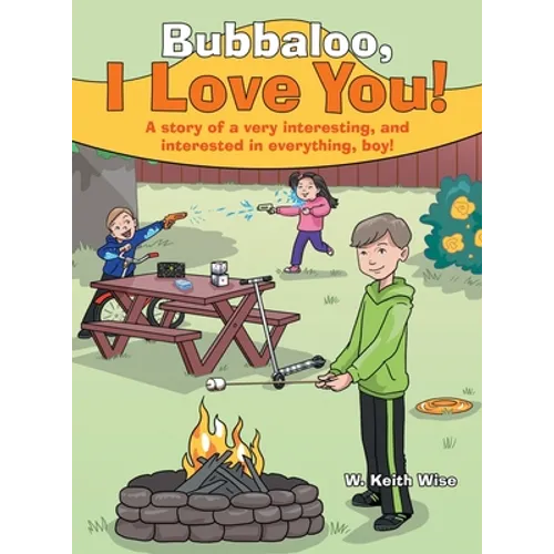 Bubbaloo, I Love You!: A Story of a Very Interesting, and Interested in Everything, Boy!