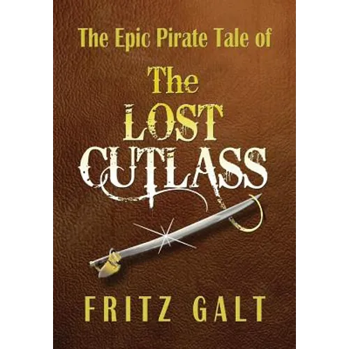 The Lost Cutlass: An Epic Pirate Tale