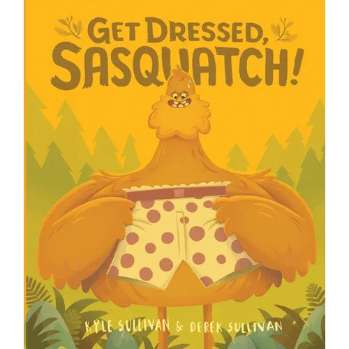 Get Dressed, Sasquatch!