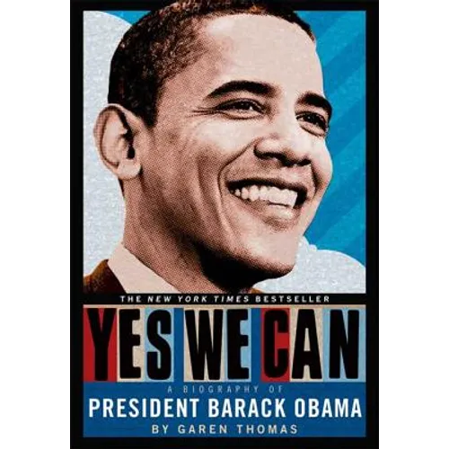 Yes We Can: A Biography of President Barack Obama