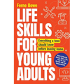 Life Skills for Young Adults: How to Manage Money, Find a Job, Stay Fit, Eat Healthy and Live Independently. Everything a Teen Should Know Before Leav