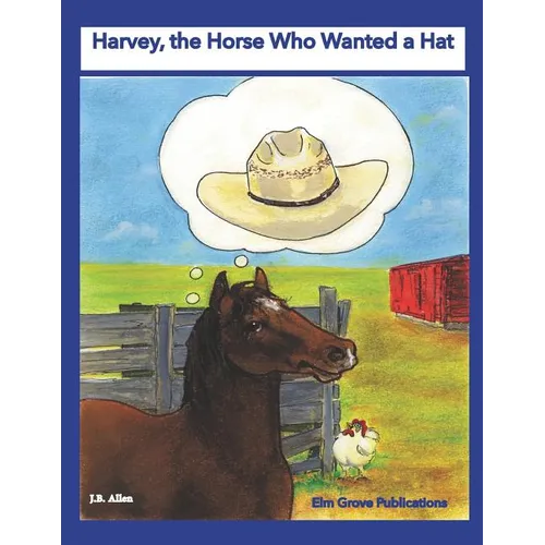 Harvey, the Horse Who Wanted a Hat