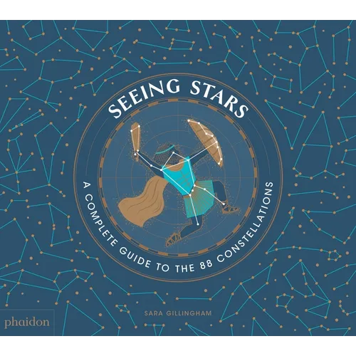 Seeing Stars: A Complete Guide to the 88 Constellations