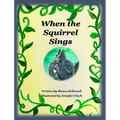 When the Squirrel Sings