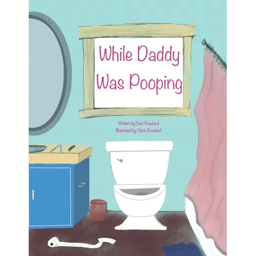While Daddy Was Pooping