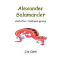 Alexander Salamander: And Other Children's Poems