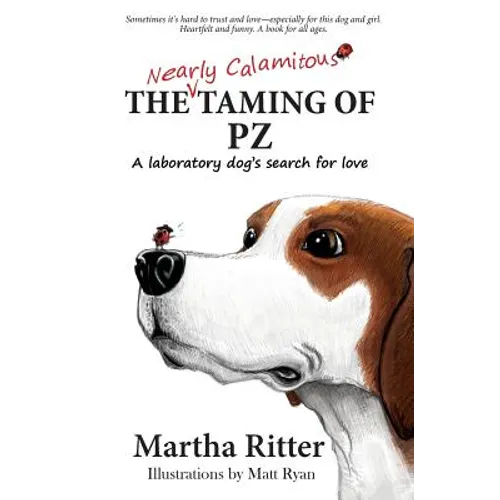 The Nearly Calamitous Taming of PZ: A laboratory dog's search for love