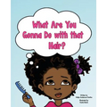 What Are You Gonna Do with that Hair?