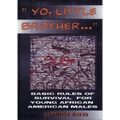 Yo, Little Brother . . .: Basic Rules of Survival for Young African American Males