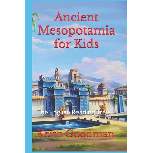Ancient Mesopotamia for Kids: The English Reading Tree