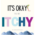 It's Okay to be Itchy