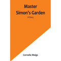 Master Simon's Garden: A Story