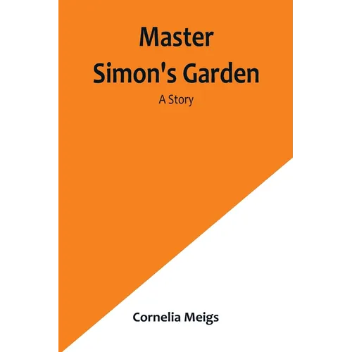 Master Simon's Garden: A Story
