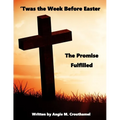 'Twas The Week Before Easter: The Promise Fulfilled