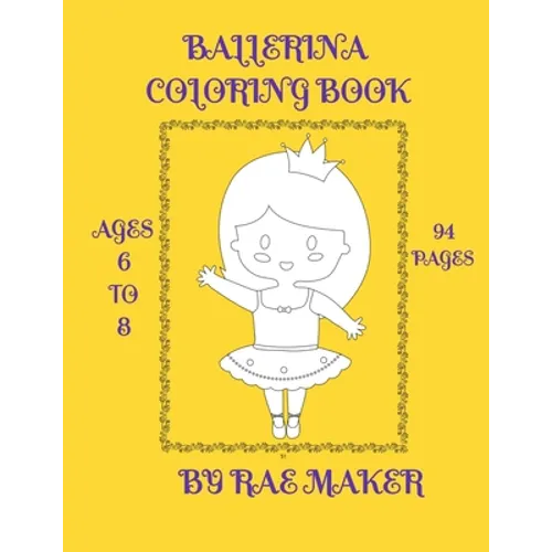 Ballerina Coloring Book Ages 6 to 8