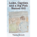 Luke, Cayden and a Big Fish Named Gill: Scioli Adventures