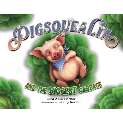 Pigsquealia And The Biggest Cabbage