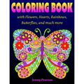 Coloring Book with Flowers, Hearts, Rainbows, Butterflies, and much more: for all ages from Tweens to Adults