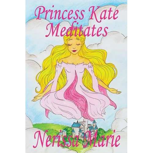 Princess Kate Meditates (Children's Book about Mindfulness Meditation for Kids, Preschool Books, Kids Books, Kindergarten Books, Kids Book, Ages 2-8,