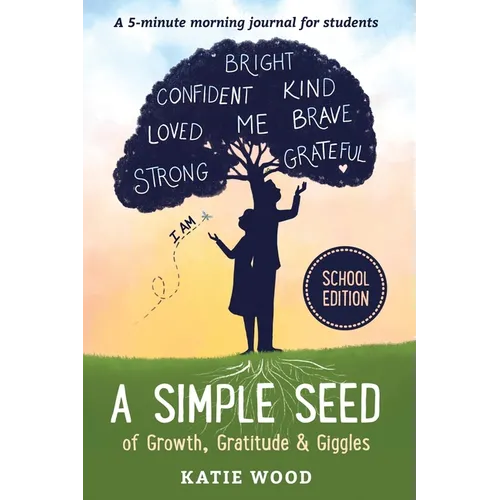 A Simple Seed of Growth, Gratitude & Giggles a 5 minute journal for students, School Edition