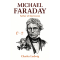 Michael Faraday: Father of Electronics