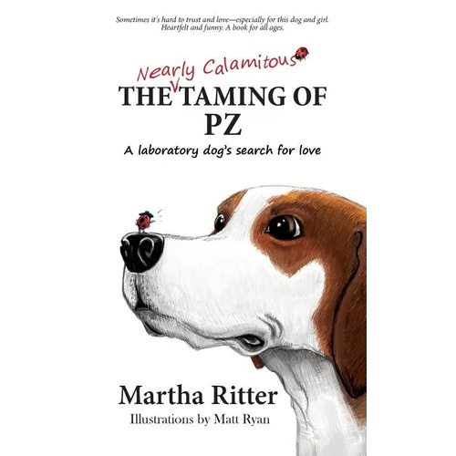 The Nearly Calamitous Taming of PZ: A laboratory dog's search for love