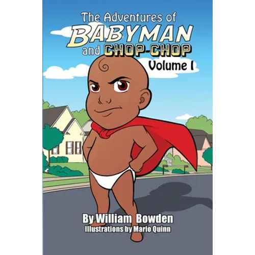 The Adventures of Babyman and Chop-Chop: Volume I