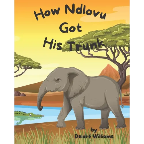 How Ndlovu Got His Trunk