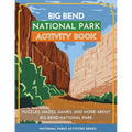 Big Bend National Park Activity Book: Puzzles, Mazes, Games, and More About Big Bend National Park