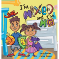 I'm Mixed and I'm Me: A Celebration of Multiracial and Multicultural Identity