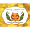 Dreamer's Powerful Tiger: A New Lucid Dreaming Classic For Children and Parents of the 21st Century