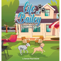Life of Bailey: A True-Life Story: Lost Dog Found