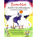 BetterNot! And the Tale of Brat Sports: Teaching Morals and Manners in Sports