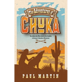 The Adventures of Chuka: The Indian Boy Who Lived in the Foothills of Arizona's Huachuca Mountains