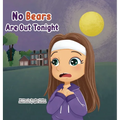 No Bears Are Out Tonight: An inspiring adventure of a young girl overcoming her fears with the help of her Father