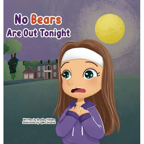 No Bears Are Out Tonight: An inspiring adventure of a young girl overcoming her fears with the help of her Father