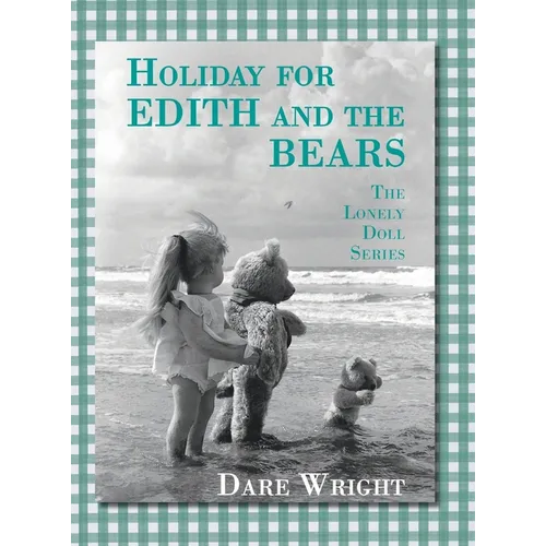 Holiday For Edith And The Bears: The Lonely Doll Series