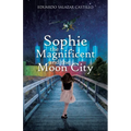 Sophie the Magnificent and the Moon City