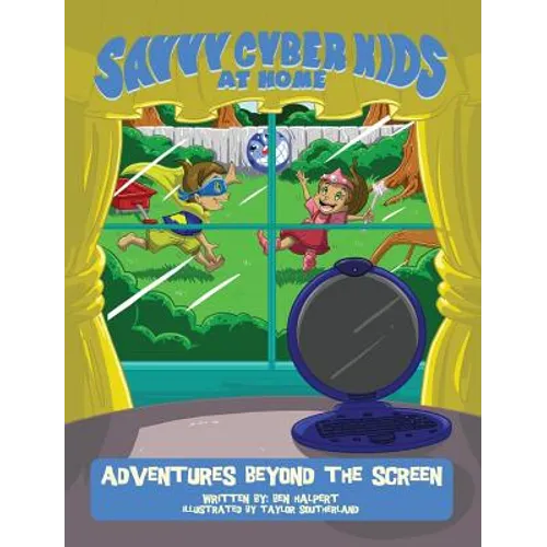 The Savvy Cyber Kids at Home: Adventures Beyond the Screen