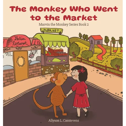 The Monkey Who Went to the Market: Marvin the Monkey Series Book 2