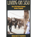 Living on Sisu: The 1913 Union Copper Strike Tragedy